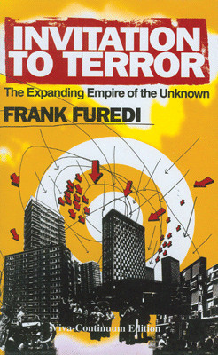 Invitation To Terror: The Expanding Empire of the Unknown 1st Edition(English, Hardcover, Frank Furedi)