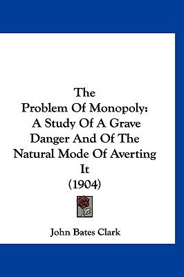 The Problem Of Monopoly(English, Paperback, Clark John Bates)