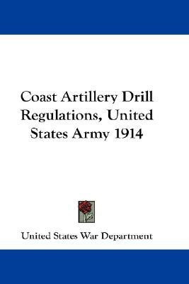 Coast Artillery Drill Regulations, United States Army 1914(English, Paperback, United States War Department)