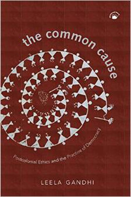 The Common Cause  - Postcolonial Ethics and the Practice of Democracy(English, Paperback, Leela Gandhi)