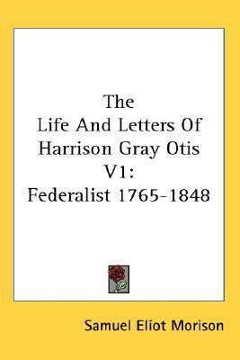 The Life And Letters Of Harrison Gray Otis V1(English, Paperback, Morison Samuel Eliot)