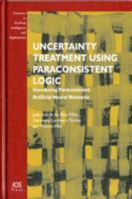 Uncertainty Treatment Using Paraconsistent Logic: Introducing Paraconsistent Artificial Neural Networks (Frontiers in Artificial Intelligence and Applications)(English, Hardcover, Jair Minoro Abe, Joao Inacio Da Silva Filho, Germano Lambert-torres) Uncertainty Treatment Using Paraconsistent Logic: Introducing Paraconsistent Artificial Neural Networks (Frontiers in Artificial Intelligence and Applications)(English, Hardcover, Jair Minoro Abe, Joao Inacio Da Silva Filho, Germano Lambert-torres)