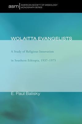 Wolaitta Evangelists(English, Paperback, Balisky E Paul)