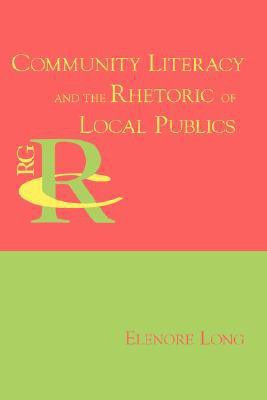 Community Literacy and the Rhetoric of Local Publics(English, Paperback, Long Elenore)