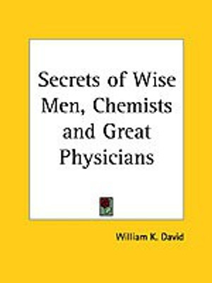 Secrets of Wise Men, Chemists and Great Physicians(English, Paperback, David William K.)