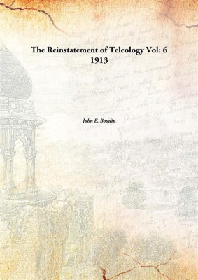 The Reinstatement Of Teleology Vol: 6 1913(English, Paperback, John E. Boodin)