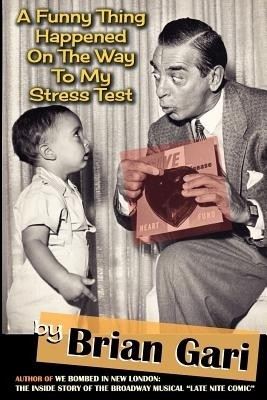 A Funny Thing Happened on the Way to My Stress Test(English, Paperback, Gari Brian)