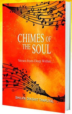 Chimes Of The Soul: Verses From The Deep Within(English, Paperback, Shilpa Dikshit Thapliyal)