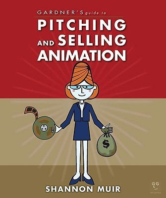 Gardner's Guide to Pitching and Selling Animation(English, Paperback, Gardner Garth)
