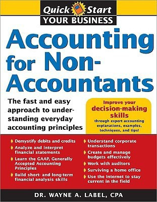 Accounting for Non-Accountants: The Fast and Easy Way to Learn the Basics(English, Paperback, Wayne Label)