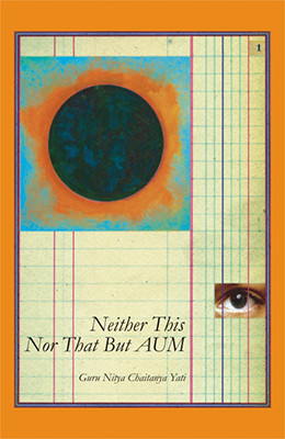 Neither This nor That but Aum(English, Hardcover, Yati Nitya Chaitanya)