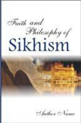 Faith And Philosophy of Sikhism(English, Paperback, Sardar Harjeet Singh)