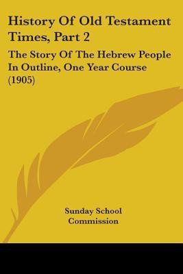 History Of Old Testament Times, Part 2(English, Paperback, Sunday School Commission)