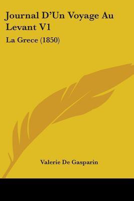 Journal D'Un Voyage Au Levant V1(English, Paperback, Gasparin Valerie De)