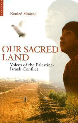 Our Sacred Land  - Voices of the Palestine-Israeli Conflict(English, Paperback, Mourad Kenize)