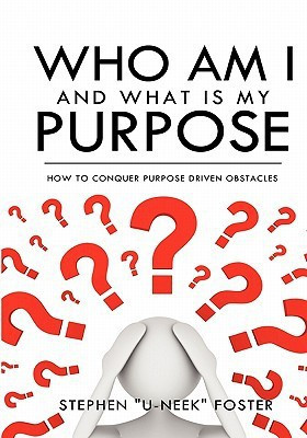 Who Am I and What Is My Purpose(English, Paperback, Foster Stephen U-Neek)