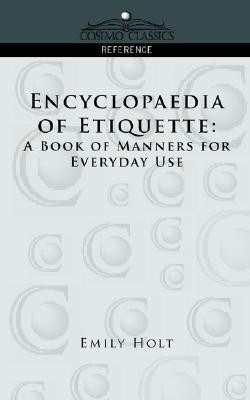 Encyclopaedia of Etiquette(English, Paperback, Holt Emily)