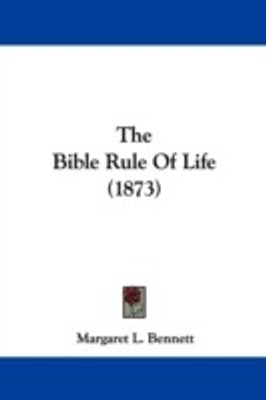 The Bible Rule Of Life (1873)(English, Paperback, unknown)