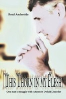 This Thorn In My Flesh(English, Paperback, Anderside Reed)