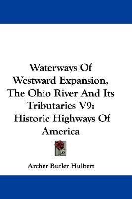 Waterways Of Westward Expansion, The Ohio River And Its Tributaries V9(English, Paperback, Hulbert Archer Butler)