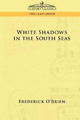 White Shadows in the South Seas(English, Paperback, O'Brien Frederick)