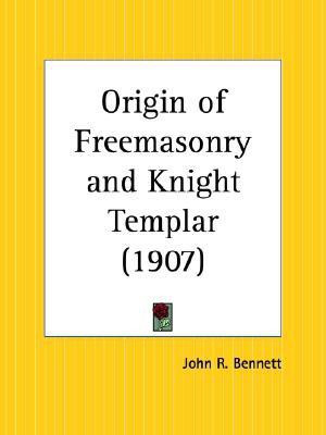 The Origin of Freemasonry and Knight Templar(English, Paperback, Bennett John R.)