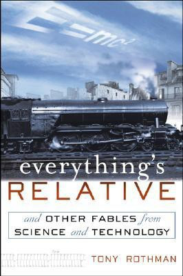 Everything's Relative  - And Other Fables from Science and Technology(English, Hardcover, Rothman Tony)