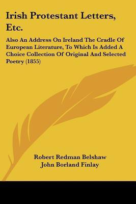 Irish Protestant Letters, Etc.(English, Paperback, Belshaw Robert Redman)