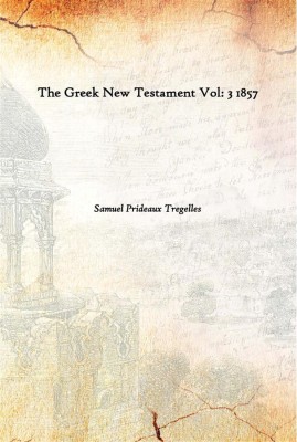 The Greek New Testament Vol: 3 1857(Greek, Hardcover, Samuel Prideaux Tregelles)