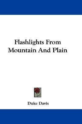 Flashlights From Mountain And Plain(English, Paperback, Davis Duke)
