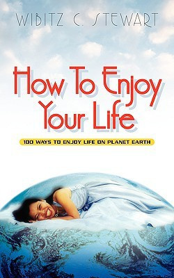 How to Enjoy Your Life(English, Paperback, Stewart Wibitz C)