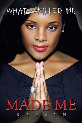 What Almost Killed Me Made Me(English, Paperback, Raevyn)