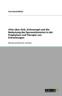 Alles ueber Zink, Zinkmangel und die Bedeutung des Spurenelementes in der Prophylaxe und Therapie von Erkrankungen(German, Paperback, Mueller Sven-David)