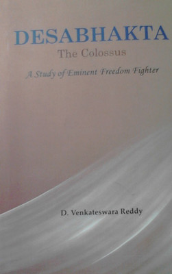 Desabhakta-The Colossus: A Study of Eminent Freedom Fighter(English, Hardcover, D. Venkateswara Reddy)