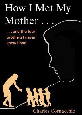 How I Met My Mother(English, Paperback, Cornacchio Charles)
