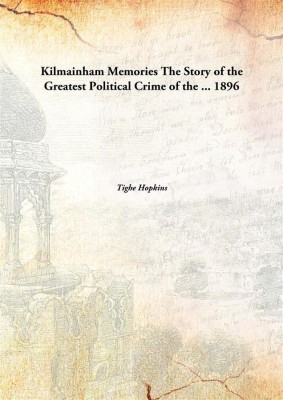 Kilmainham Memories The Story of the Greatest Political Crime of the ...(English, Hardcover, Tighe Hopkins)