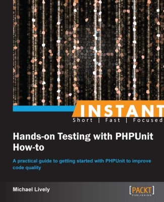 Instant Hands-on Testing with PHPUnit How-to(English, Electronic book text, Lively Mike)