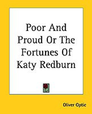 Poor And Proud Or The Fortunes Of Katy Redburn(English, Paperback, Optic Oliver)
