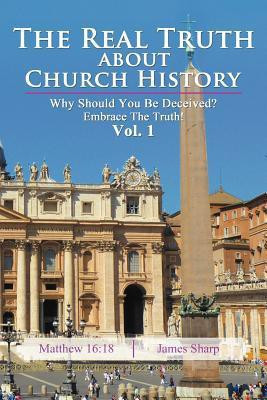 The Real Truth About Church History(English, Paperback, Sharp James)