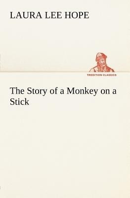 The Story of a Monkey on a Stick(English, Paperback, Hope Laura Lee)