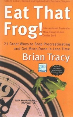 Eat That Frog!: 21 Great Ways to Stop Procrastinating and Get More Done in Less Time  - 21 Great Ways to Stop Procrastinating and Get More Done in Less Time 2nd Edition(English, Paperback, Brian Tracy)