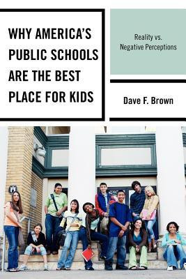 Why America's Public Schools Are the Best Place for Kids(English, Paperback, Brown Dave F.)