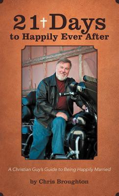 21 Days to Happily Ever After(English, Hardcover, Broughton Chris)