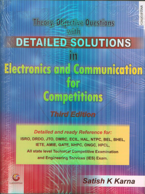 Theory, Objective Questions with Detailed Solutions in Electronics and Communication for Competitions(English, Paperback, Satish K. Karna)