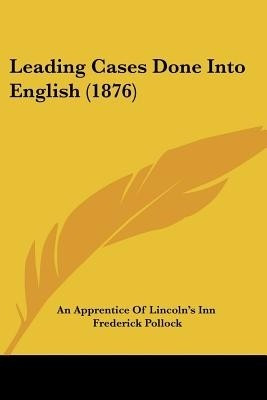 Leading Cases Done Into English (1876)(English, Paperback, An Apprentice of Lincoln's Inn Frederick Sir)