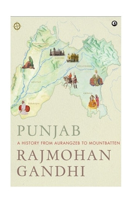 Punjab  - A History from Aurangzeb to Mountbatten(English, Hardcover, Gandhi Rajmohan)