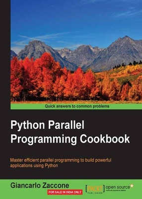 Python Parallel Programming Cookbook(English, Electronic book text, Zaccone Giancarlo)