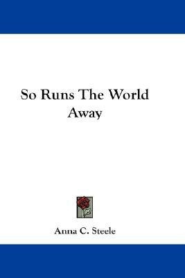 So Runs The World Away(English, Paperback, Steele Anna C)