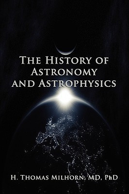 The History of Astronomy and Astrophysics(English, Paperback, Milhorn H Thomas MD)