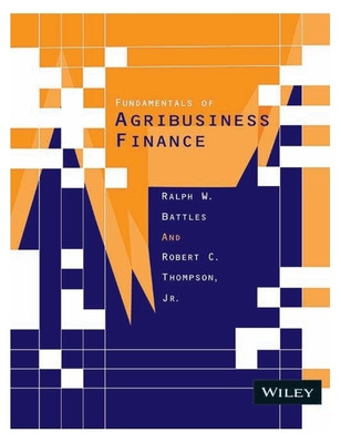 Fundamentals of Agribusiness Finance 1st Edition(English, Hardcover, Ralph W. Battles, Robert C. Thompson)